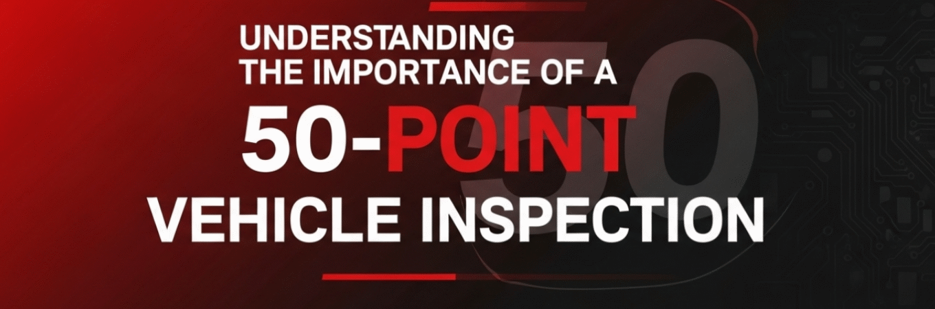Understanding the Importance of a 50-Point Vehicle Inspection