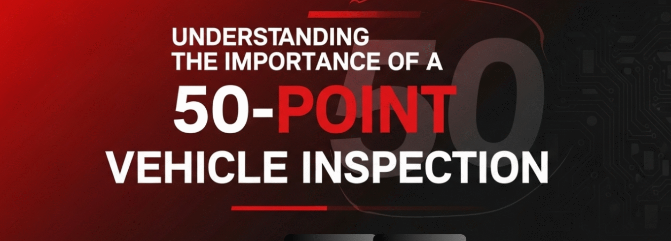 Understanding the Importance of a 50-Point Vehicle Inspection