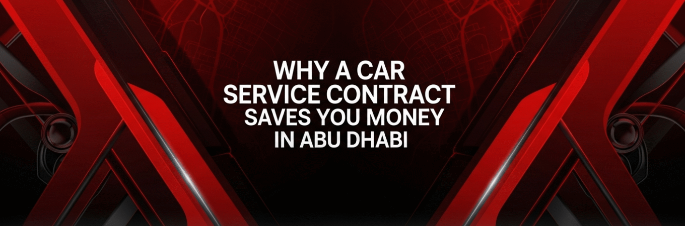 Why a Car Service Contract Saves You Money in Abu Dhabi