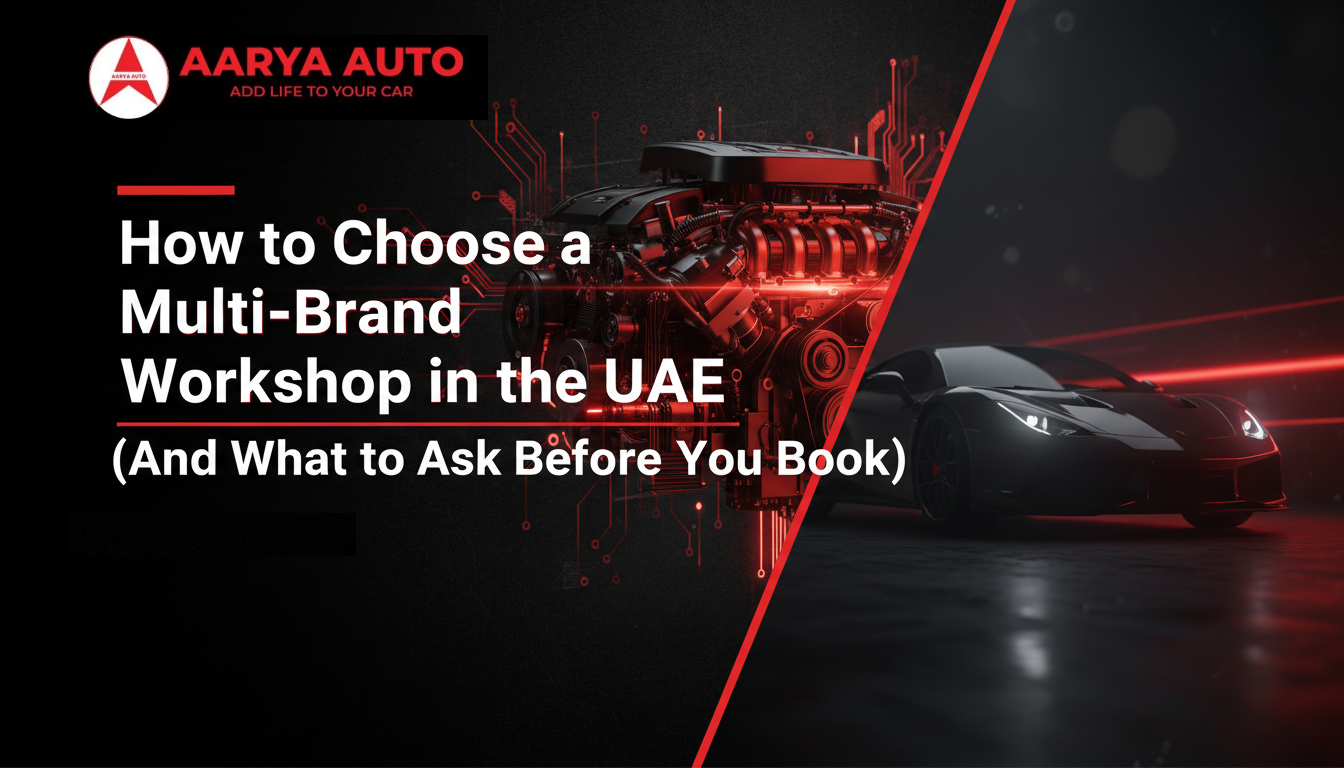 How to Choose a Multi-Brand Workshop in the UAE (And What to Ask Before You Book)