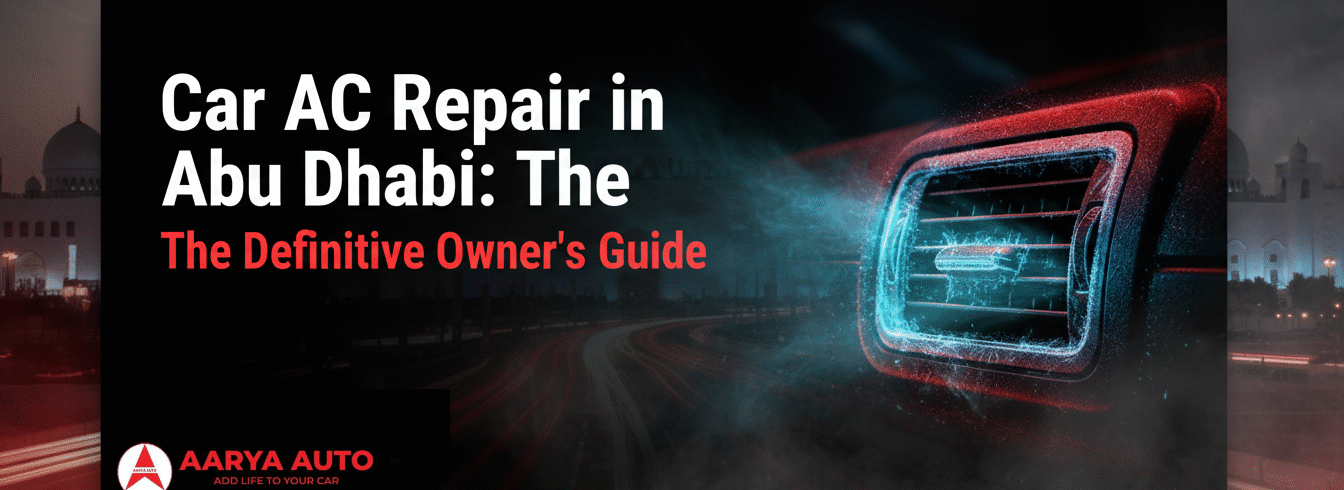 Car AC Repair in Abu Dhabi: The Definitive Owner's Guide