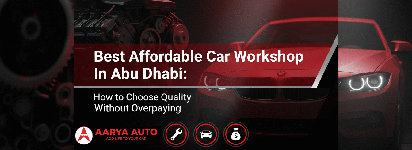 Best Affordable Car Workshop in Abu Dhabi: How to Choose Quality Without Overpaying