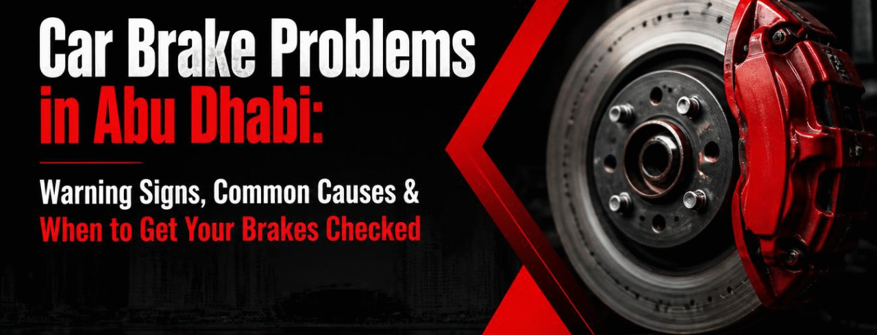 Car Brake Problems in Abu Dhabi