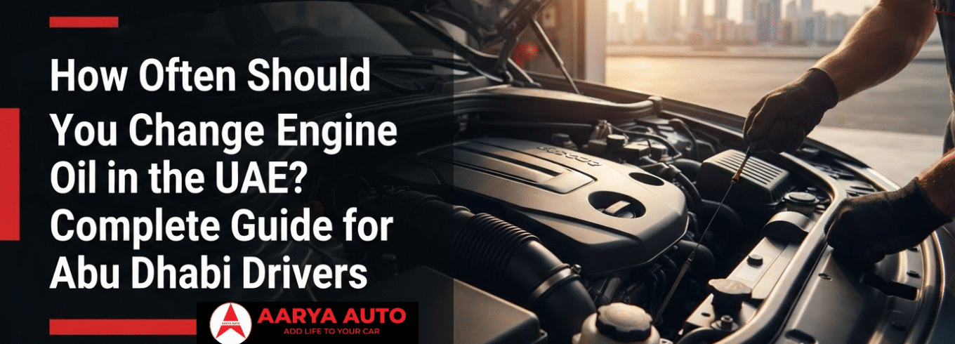 How Often Should You Change Engine Oil in the UAE? Complete Guide for Abu Dhabi Drivers